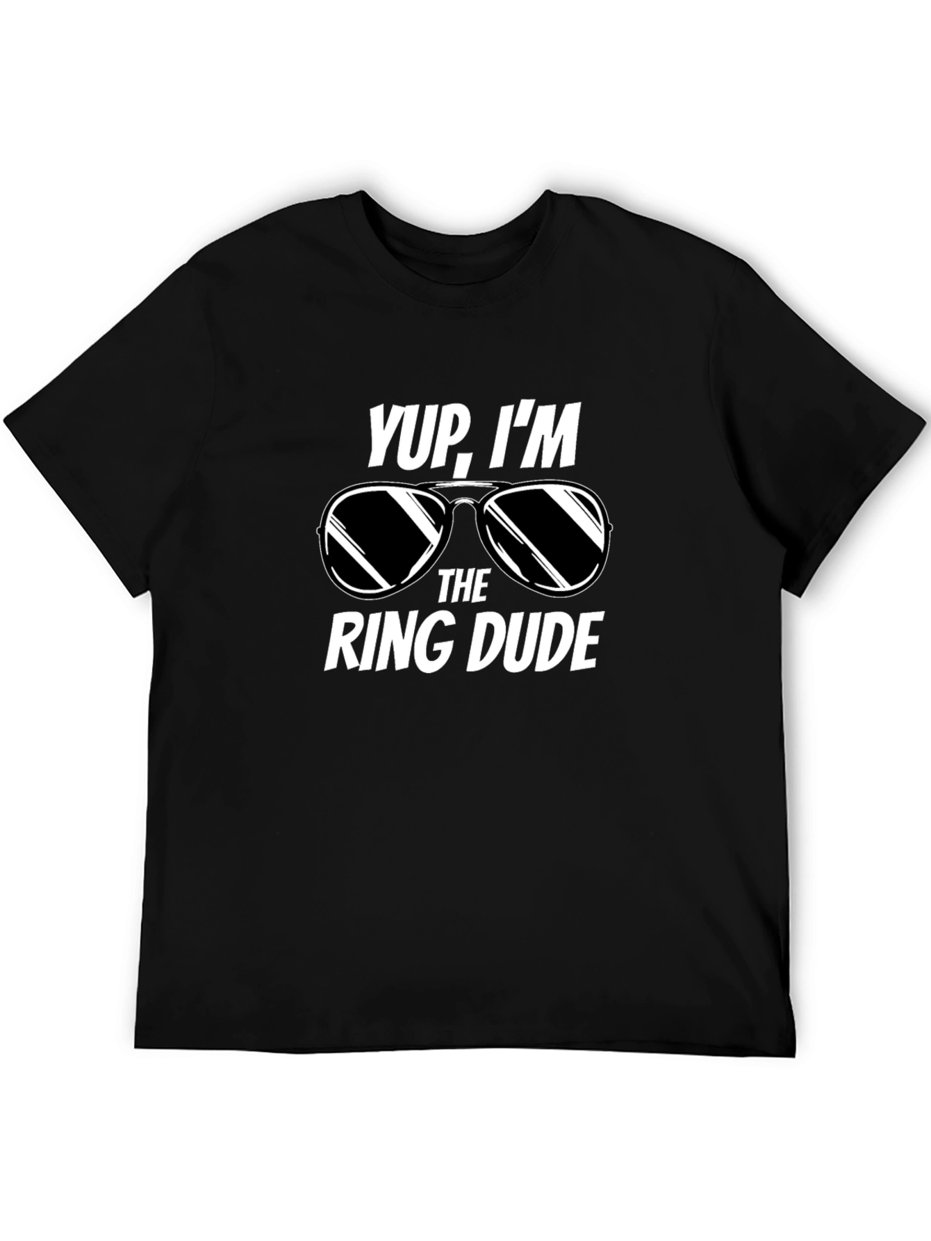 Yup Im the Ring Dude T-Shirt - Wedding Party Tee