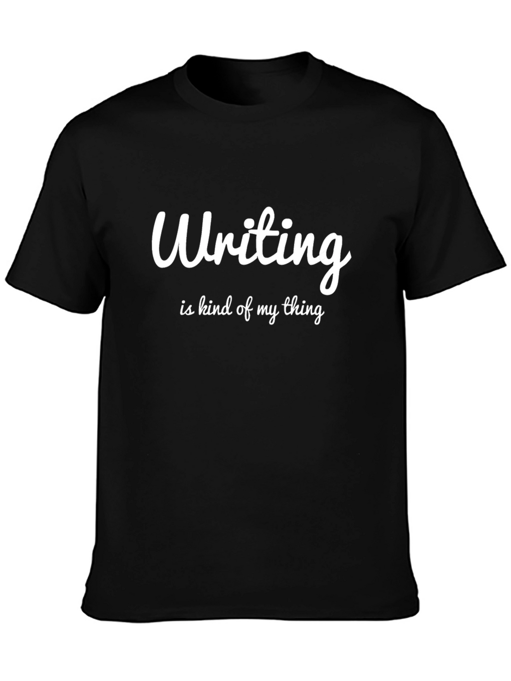 Writing is Kind of My Thing T-Shirt
