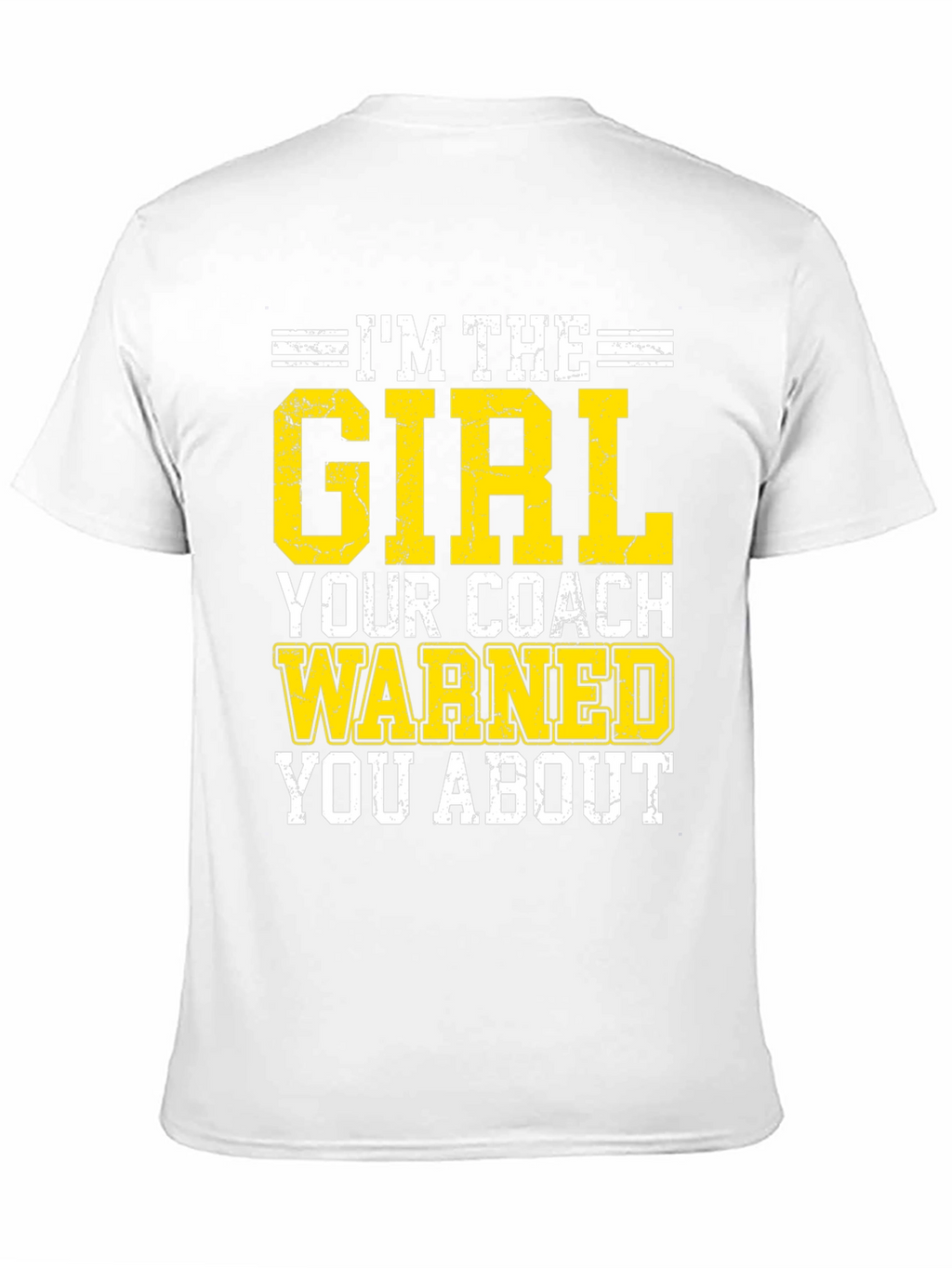 Im The Girl Your Coach Warned You About T-Shirt