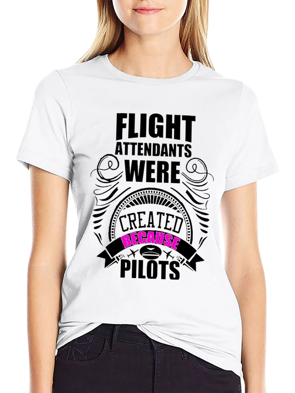 Flight Attendants Created Because Pilots Funny T-Shirt