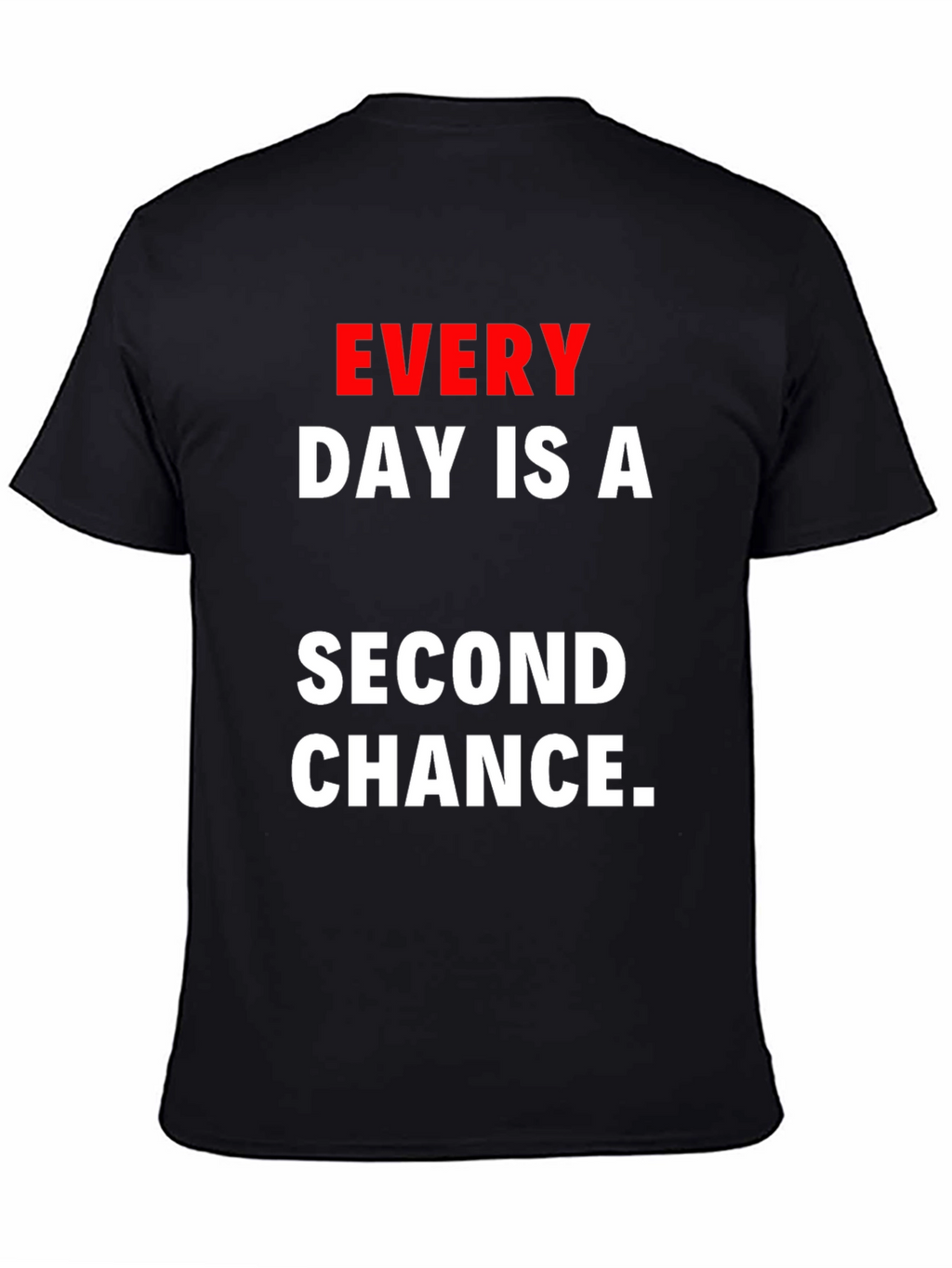 Every Day Is A Second Chance Graphic T-Shirt