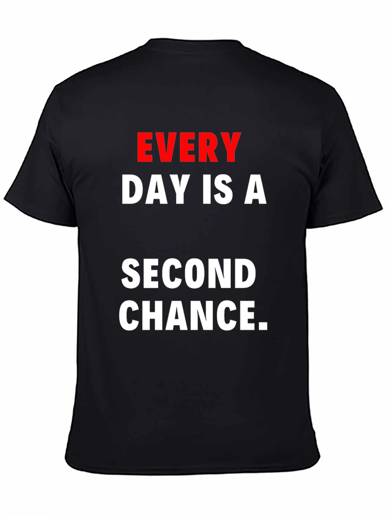 Every Day Is A Second Chance Graphic T-Shirt