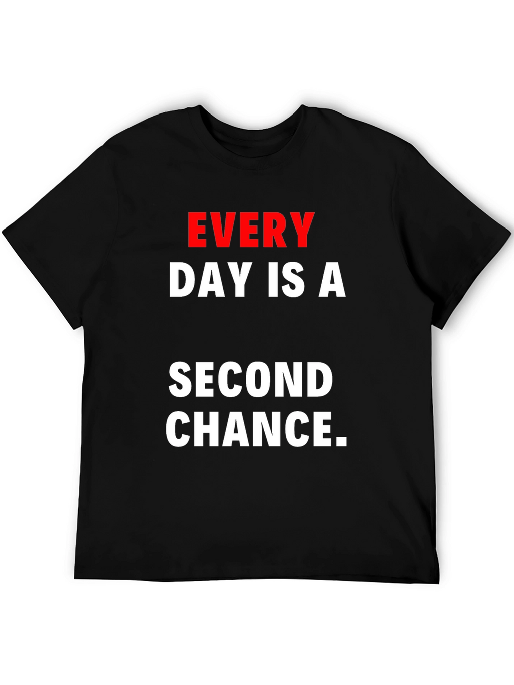 Every Day Is A Second Chance Graphic T-Shirt
