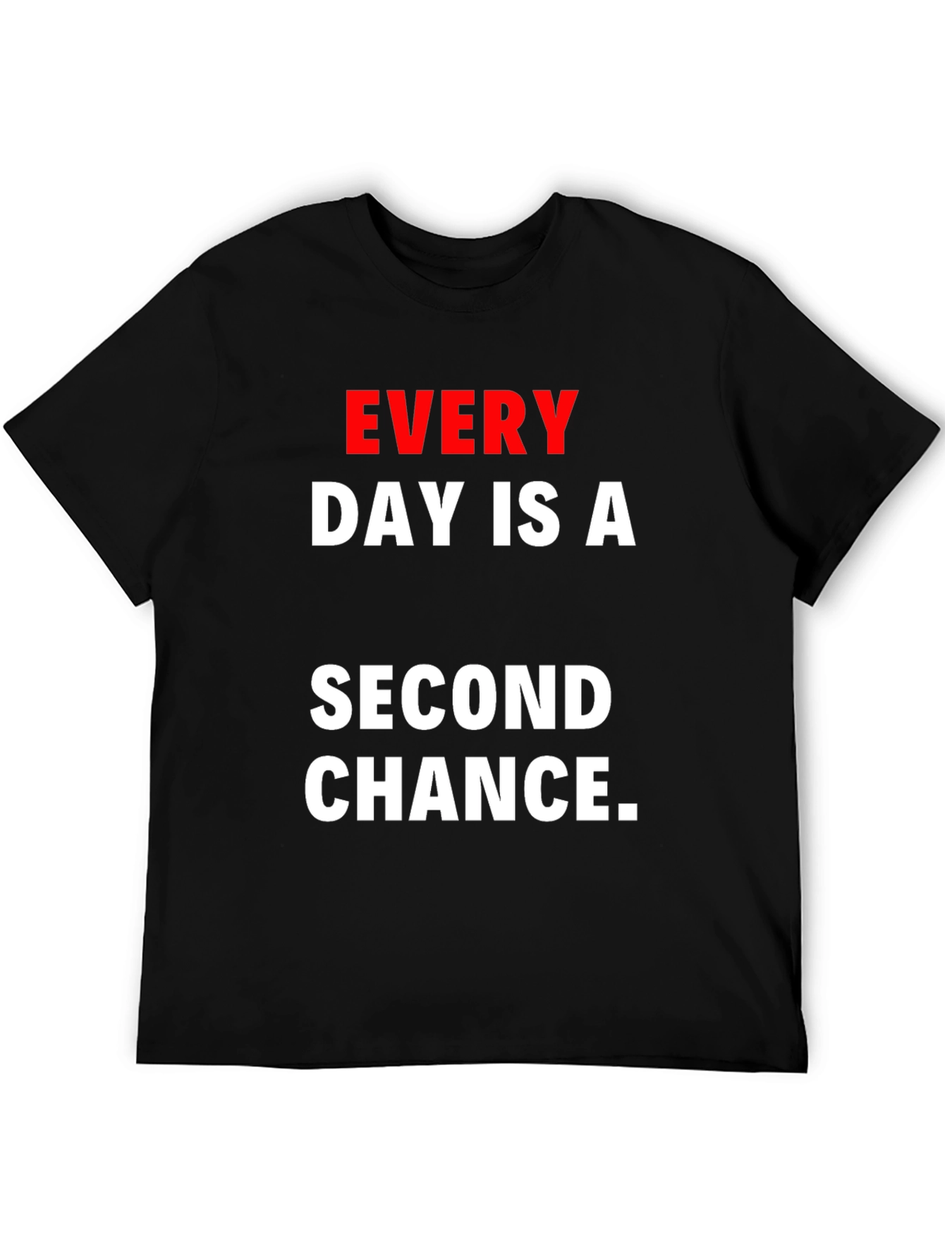 Every Day Is A Second Chance Graphic T-Shirt
