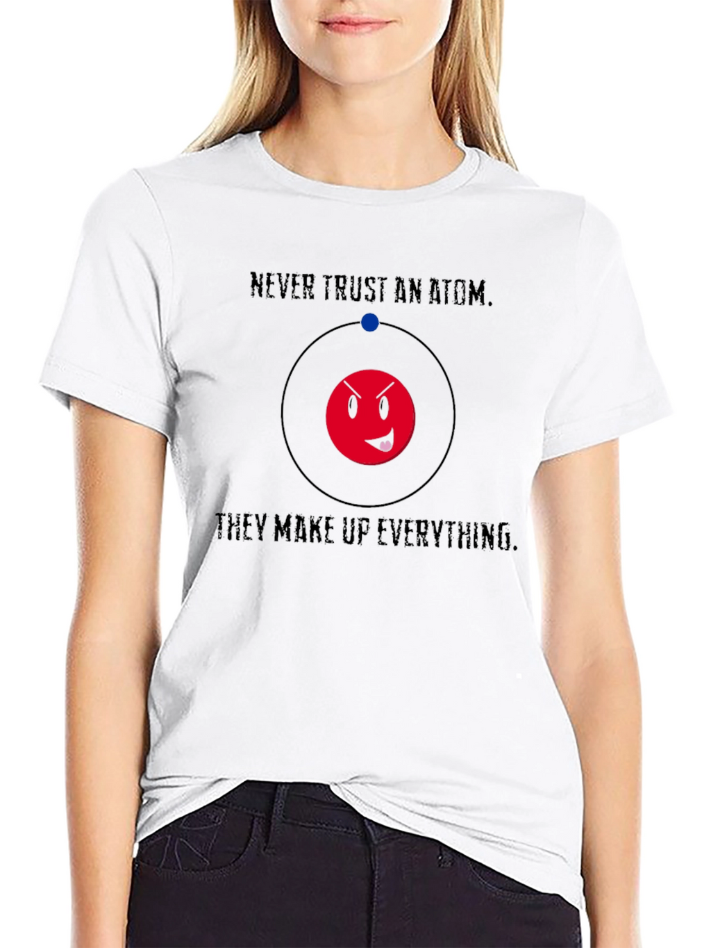 Never Trust An Atom Funny Graphic T-Shirt
