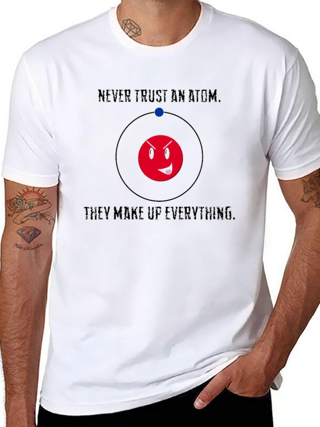 Never Trust An Atom Funny Graphic T-Shirt