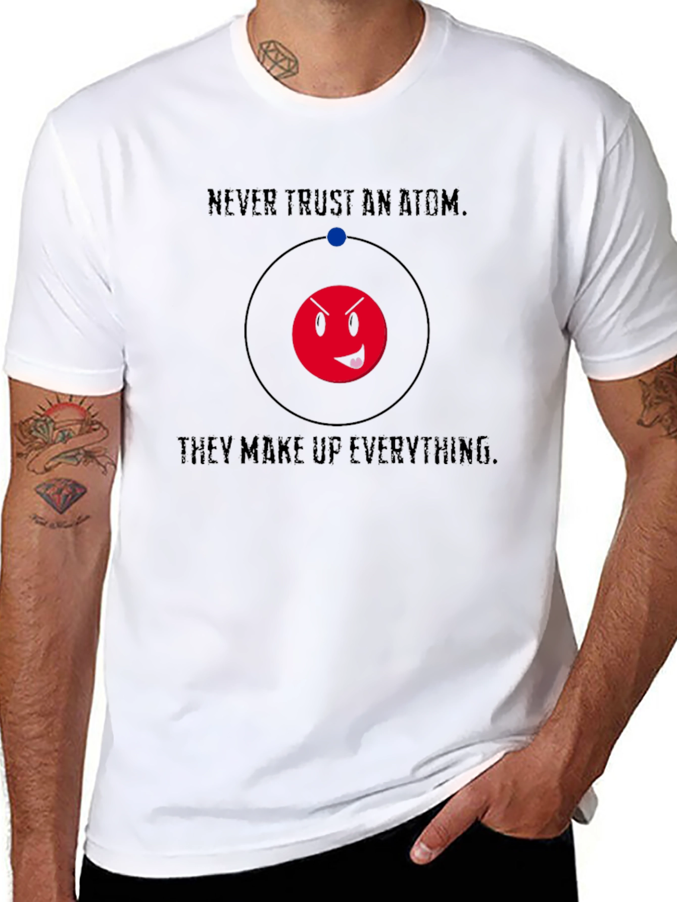 Never Trust An Atom Funny Graphic T-Shirt