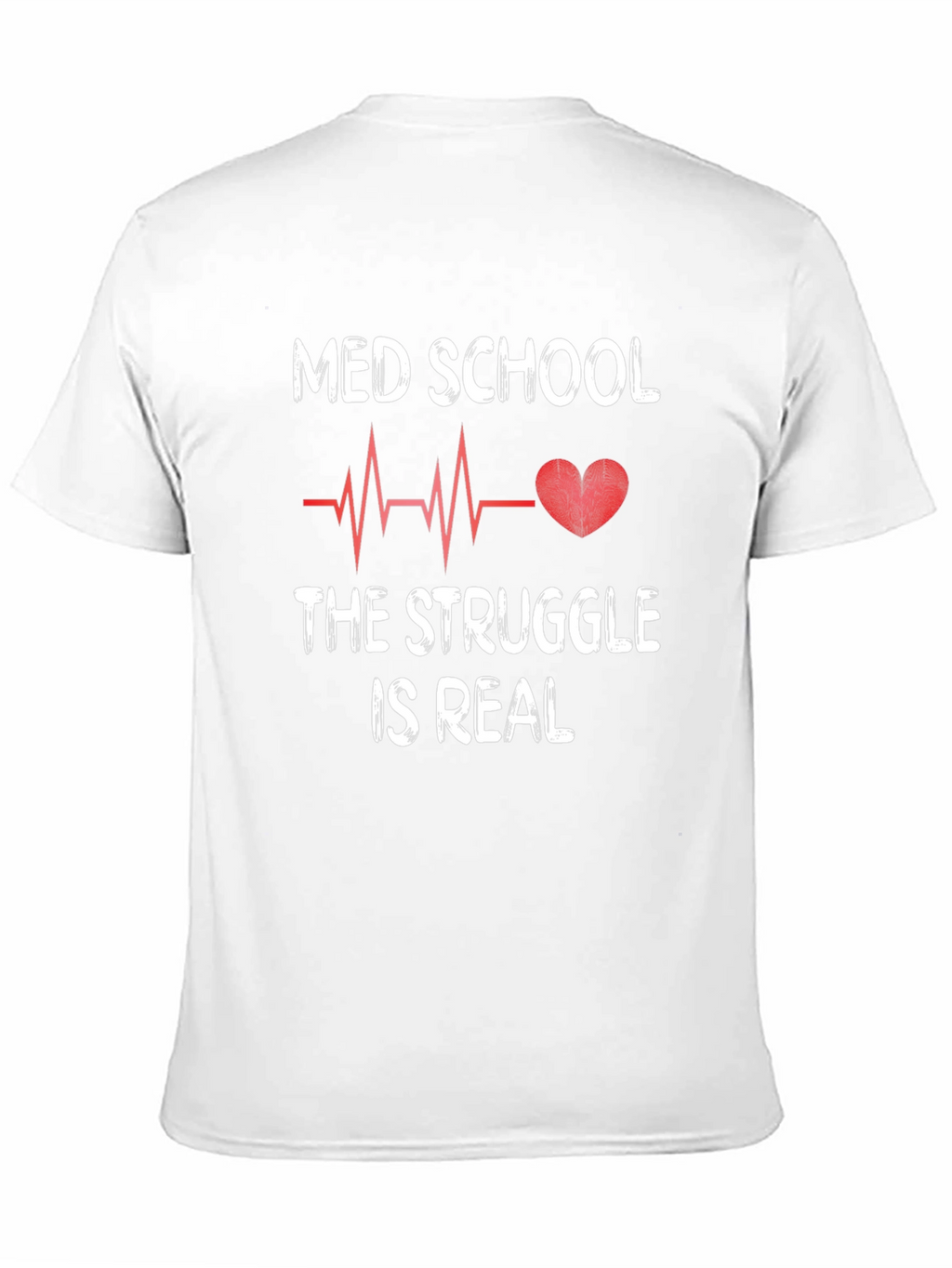 Med School Struggle T-Shirt - Heartbeat Design