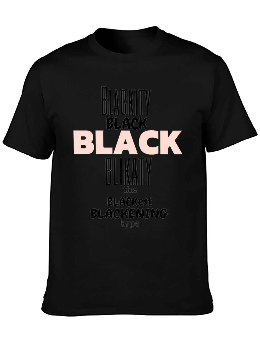 Blackity Black Black T-Shirt
