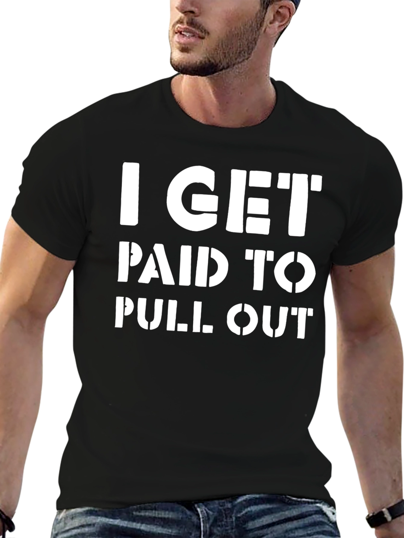I Get Paid To Pull Out Funny T-Shirt