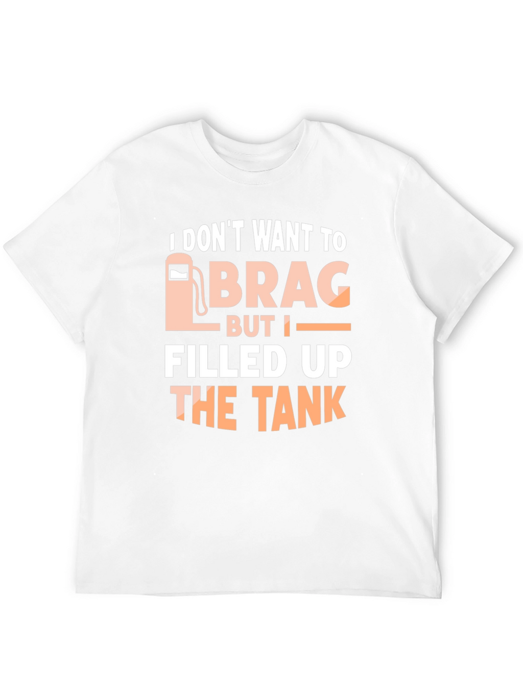 Funny I Filled Up The Tank T-Shirt