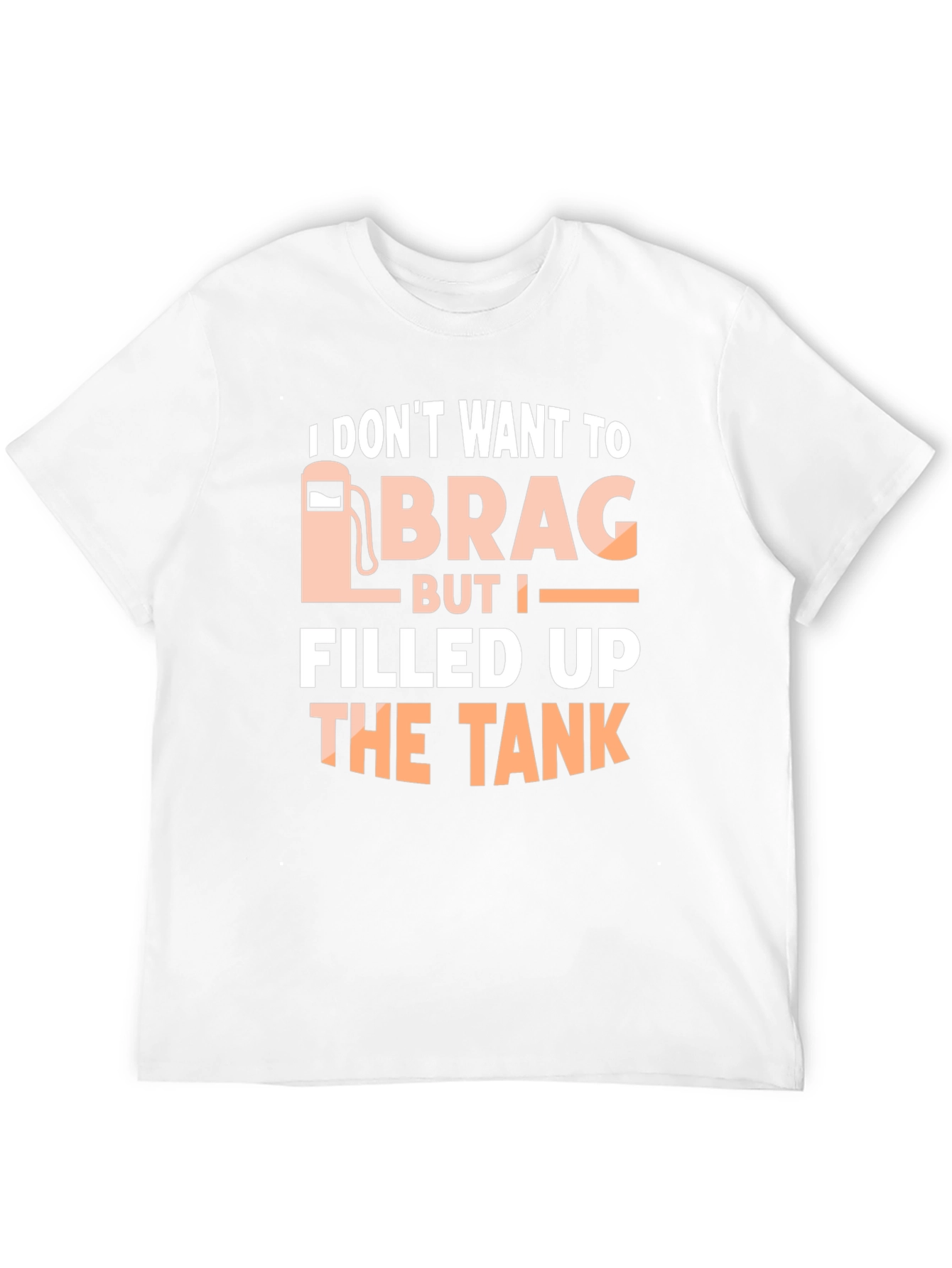 Funny I Filled Up The Tank T-Shirt