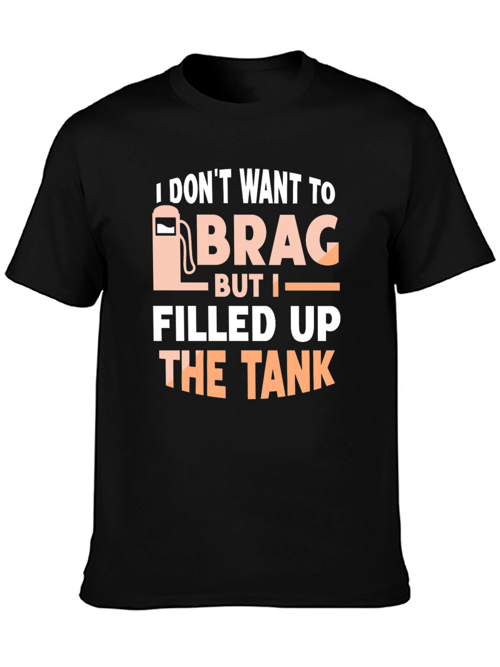 Funny I Filled Up The Tank T-Shirt