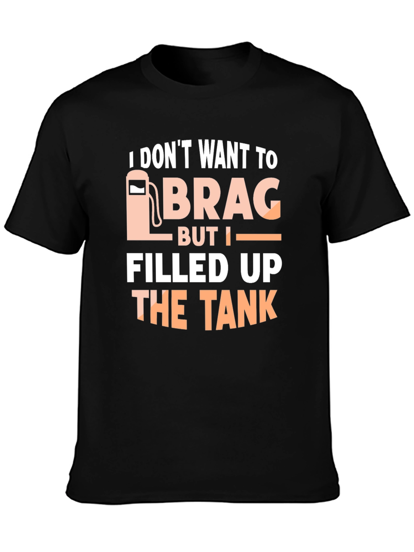 Funny I Filled Up The Tank T-Shirt