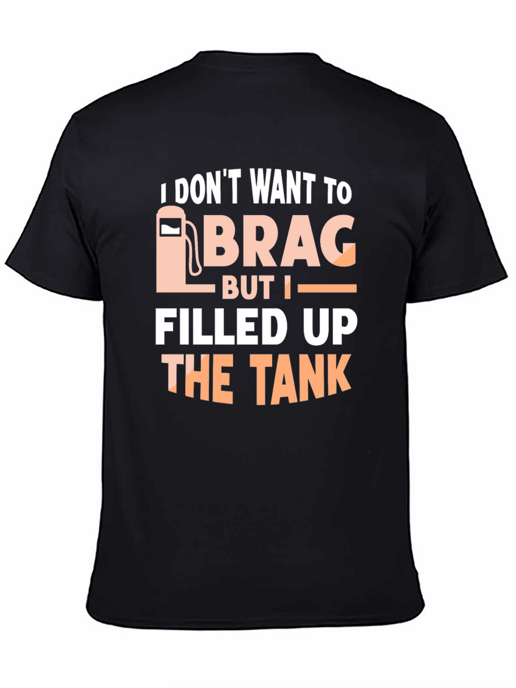 Funny I Filled Up The Tank T-Shirt