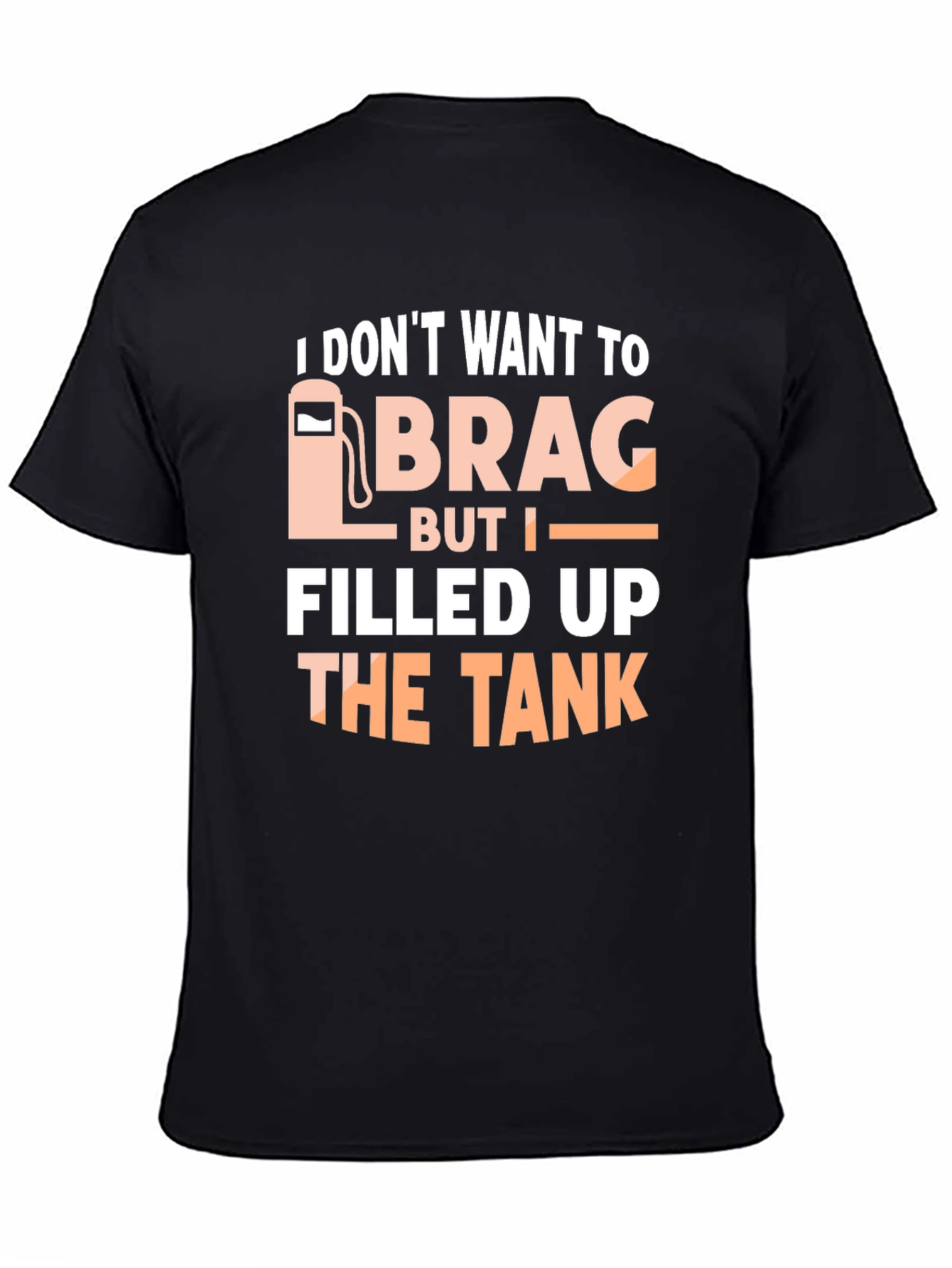 Funny I Filled Up The Tank T-Shirt