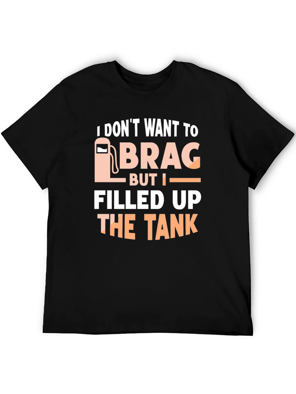 Funny I Filled Up The Tank T-Shirt