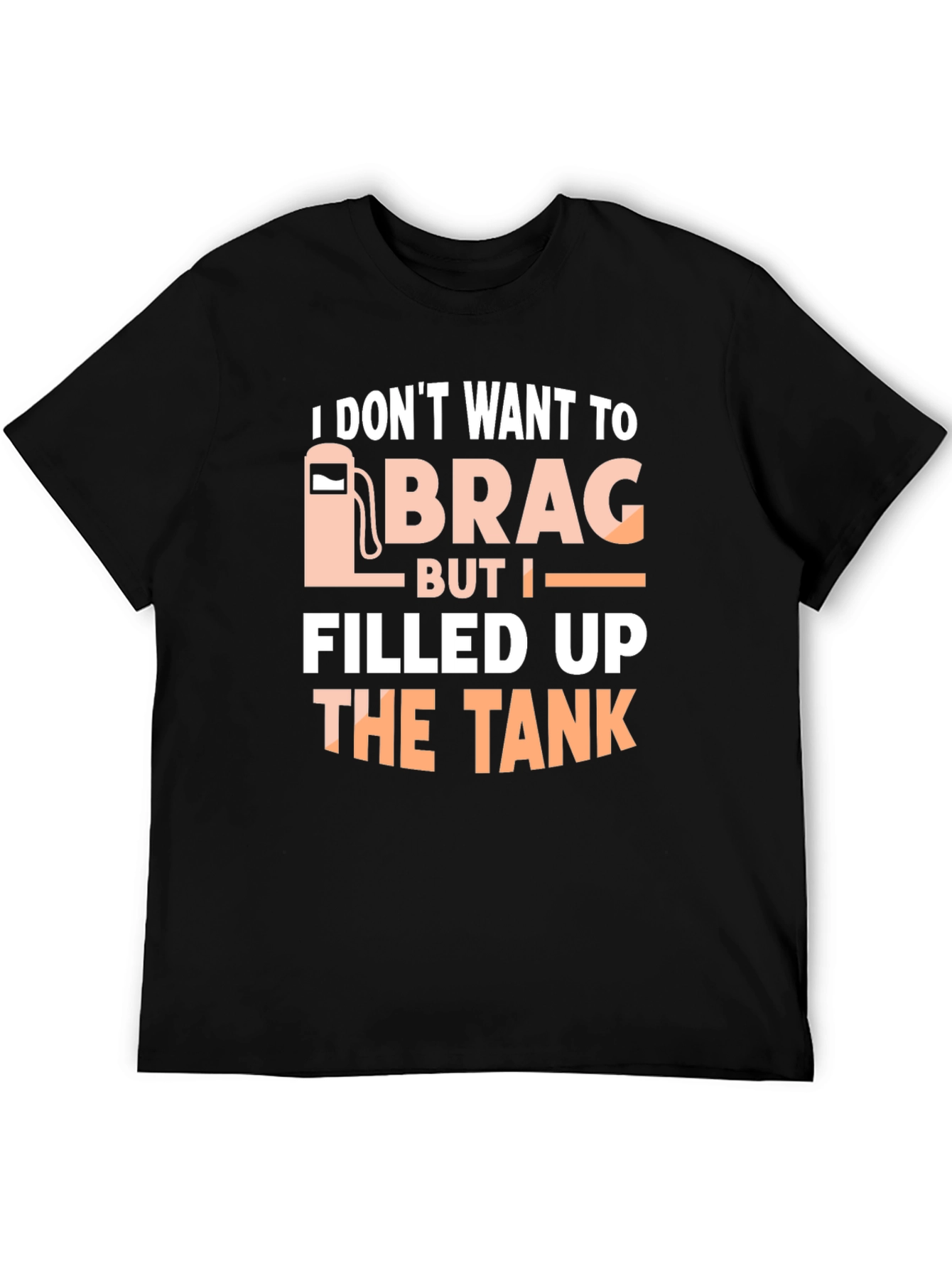 Funny I Filled Up The Tank T-Shirt