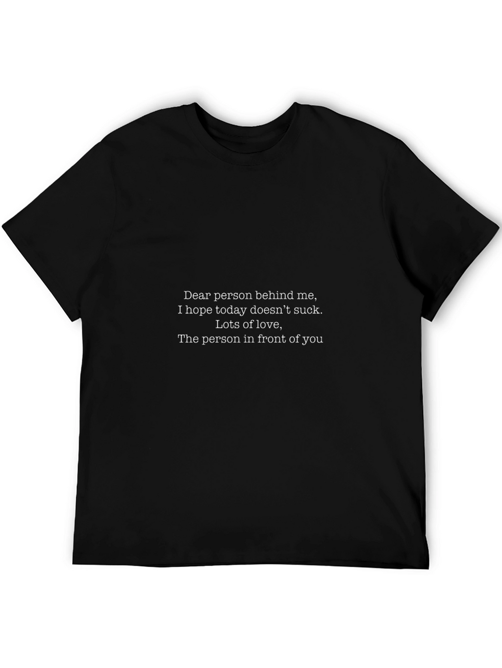 Funny Graphic T-Shirt - Dear Person Behind Me