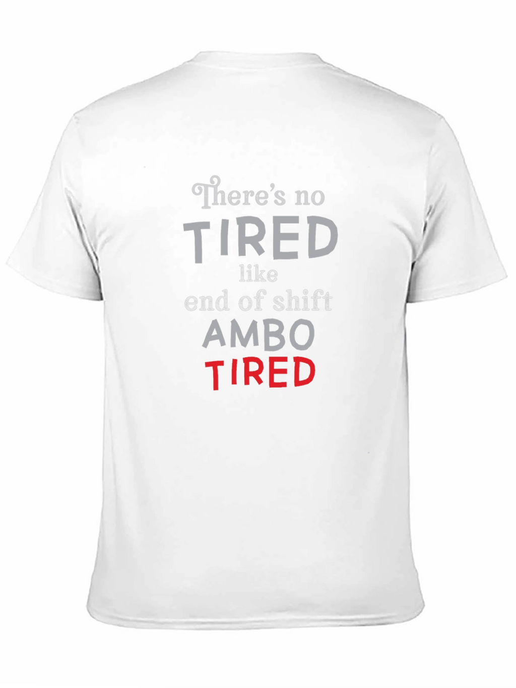 Ambo Tired T-Shirt - End of Shift