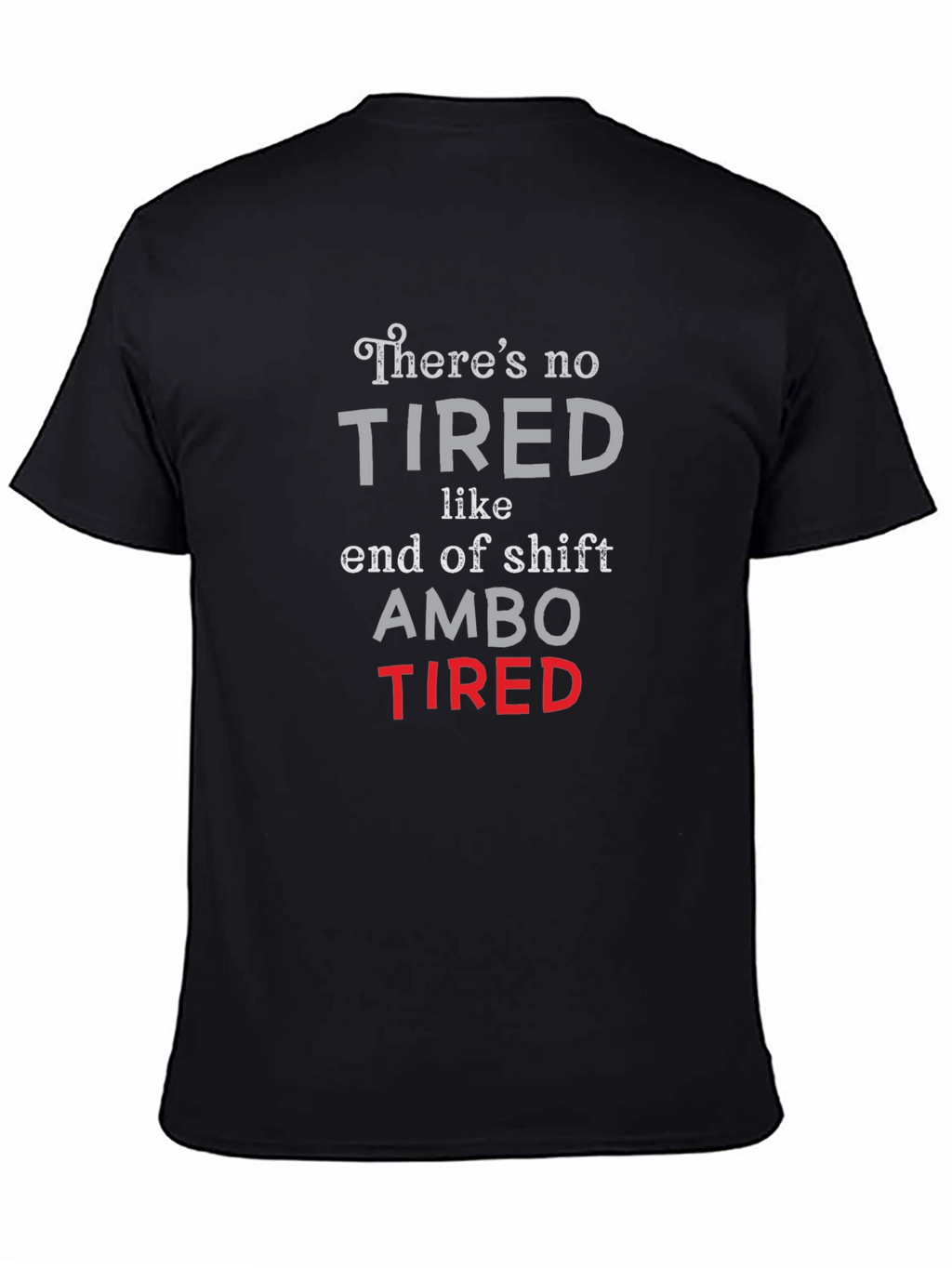 Ambo Tired T-Shirt - End of Shift
