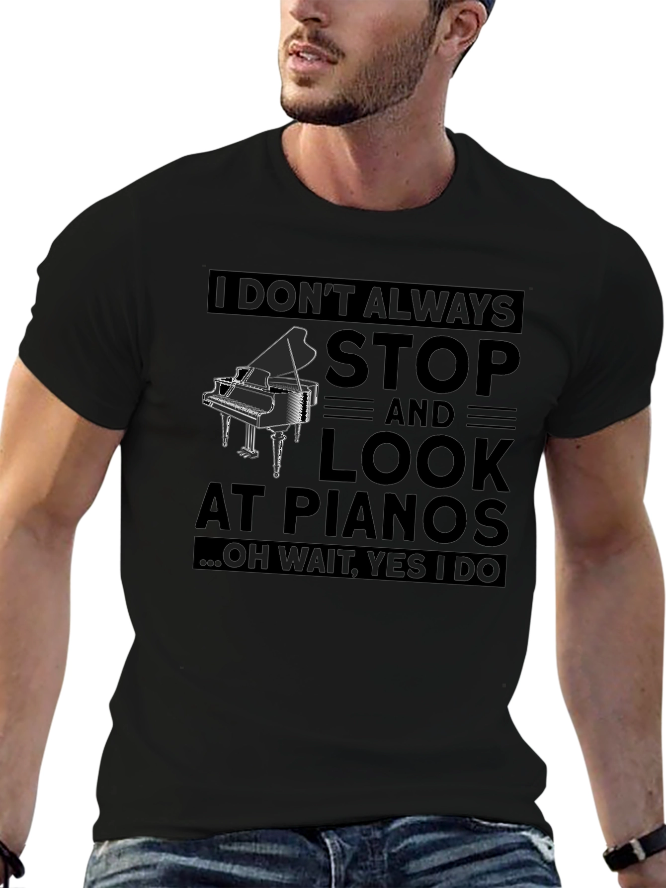 Funny Piano T-Shirt - I Dont Always Stop and Look at Pianos