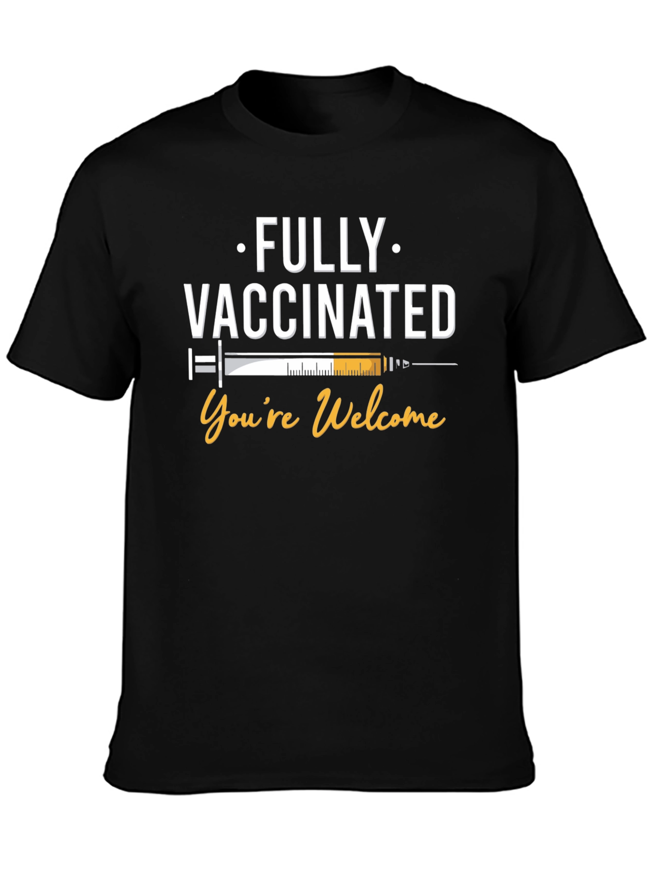 Fully Vaccinated T-Shirt - Youre Welcome Funny Covid Vaccine Tee