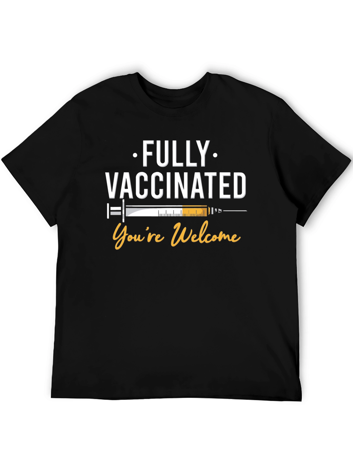 Fully Vaccinated T-Shirt - Youre Welcome Funny Covid Vaccine Tee
