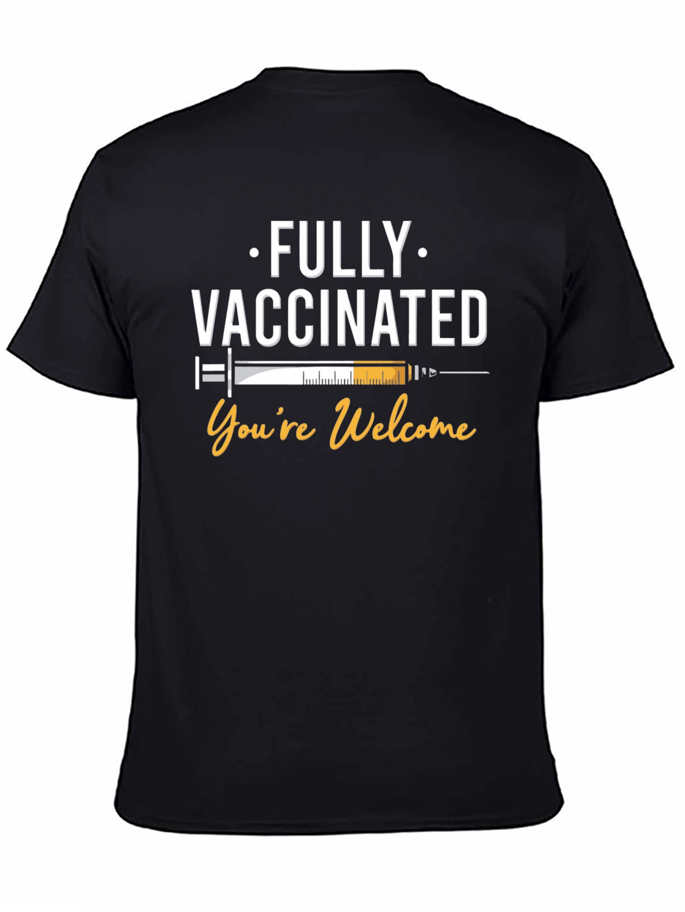 Fully Vaccinated T-Shirt - Youre Welcome Funny Covid Vaccine Tee