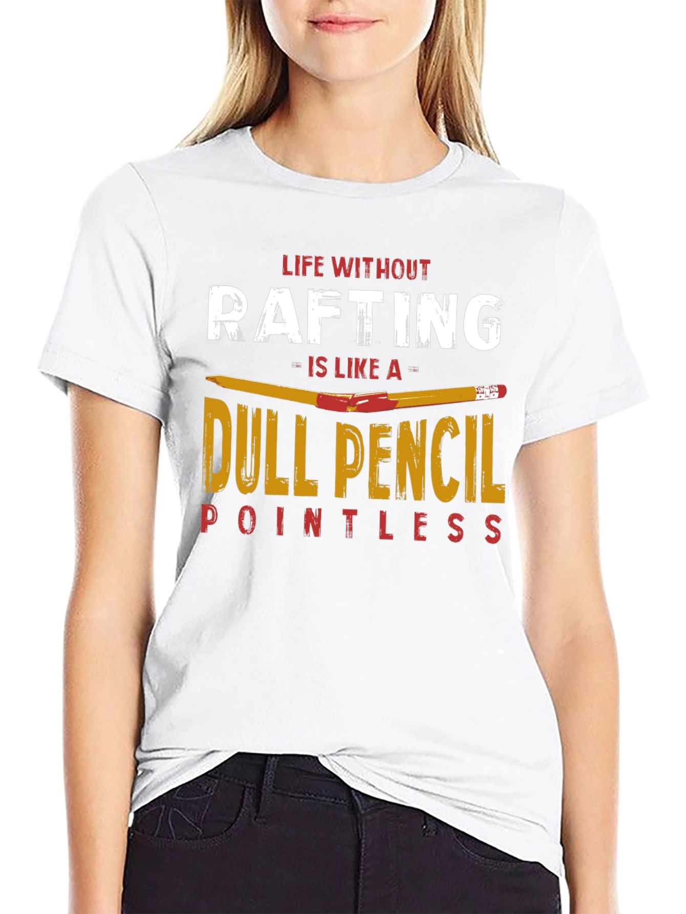 Rafting T-Shirt: Life Without Rafting Dull Pencil