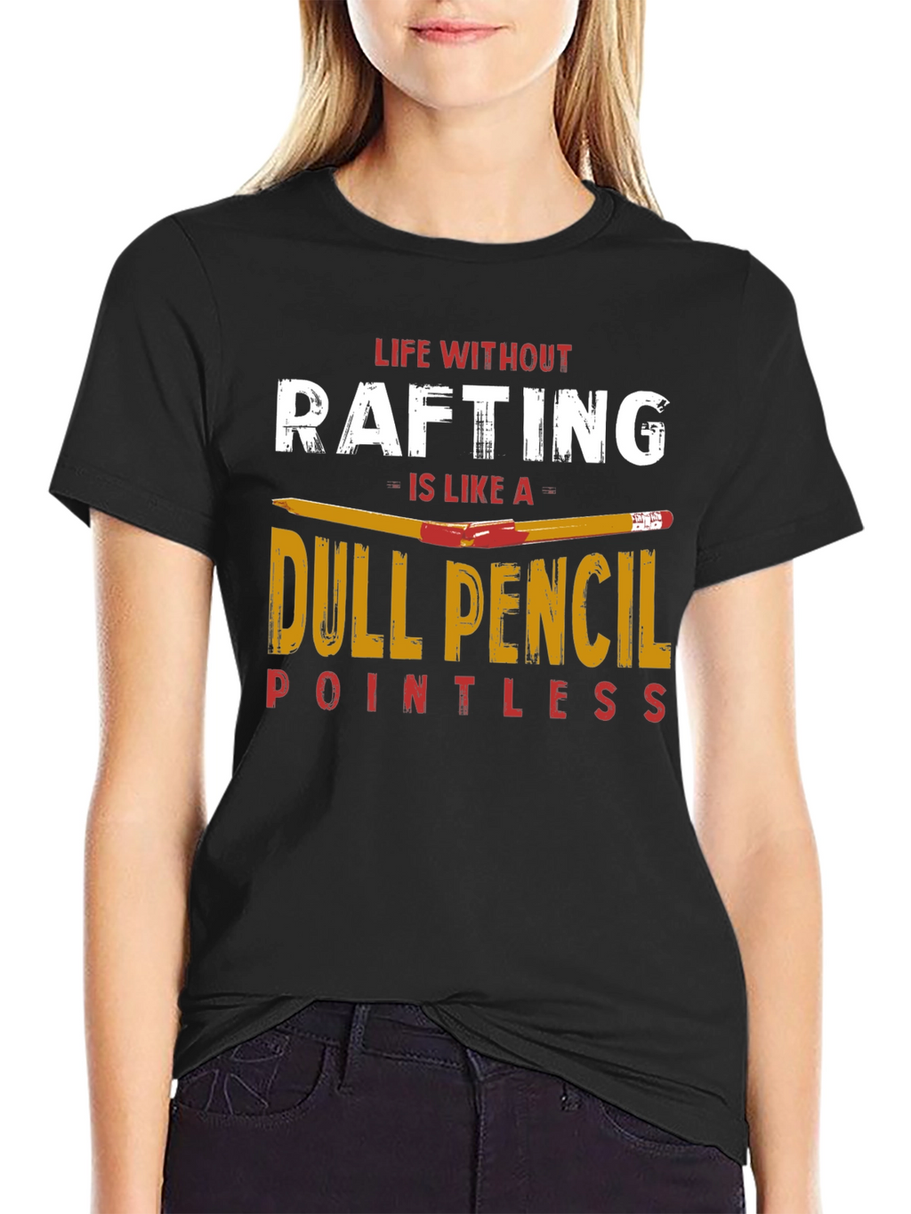 Rafting T-Shirt: Life Without Rafting Dull Pencil