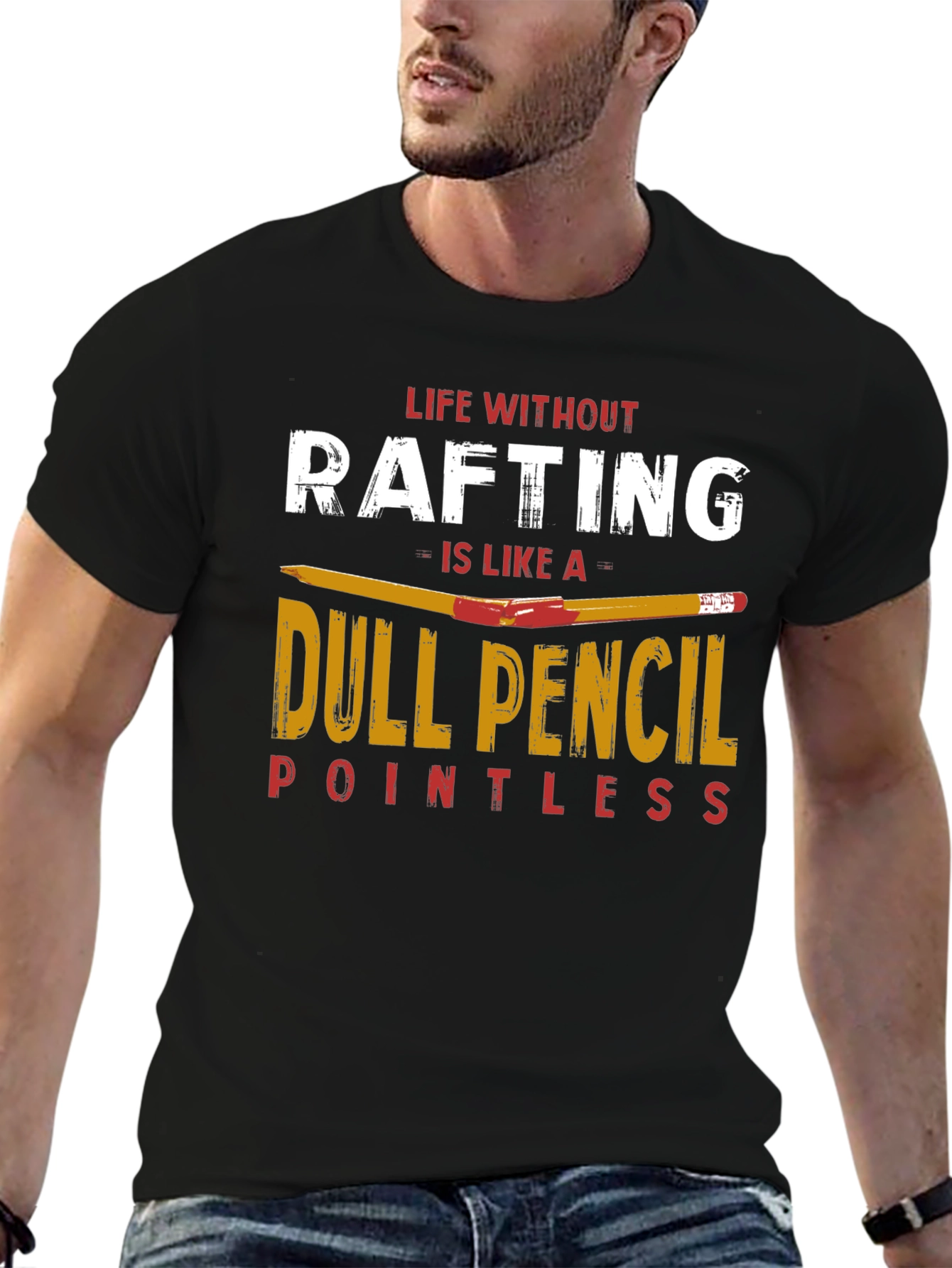 Rafting T-Shirt: Life Without Rafting Dull Pencil