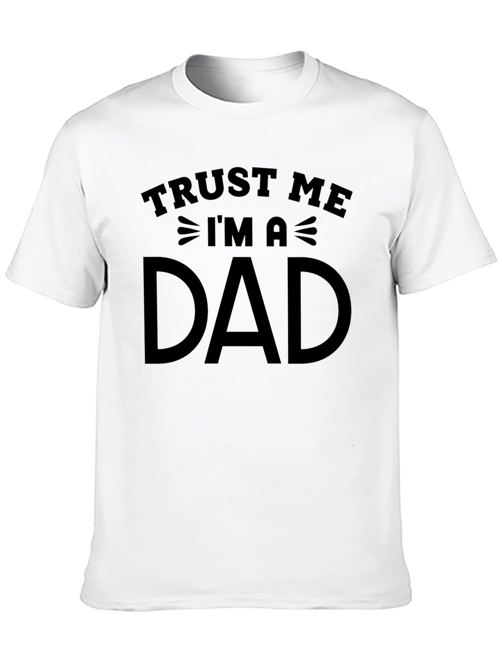 Trust Me Im a Dad Graphic T-Shirt