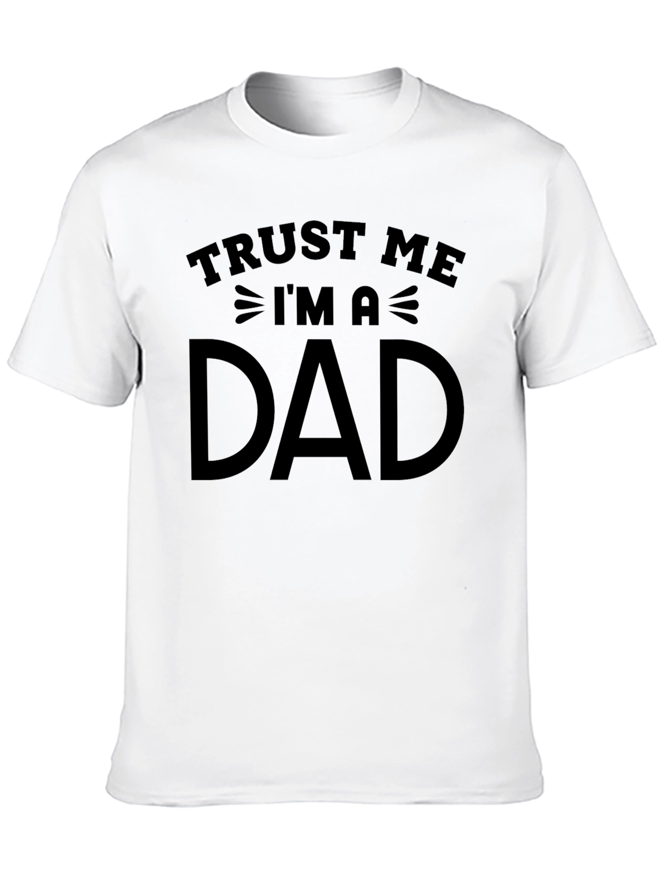 Trust Me Im a Dad Graphic T-Shirt