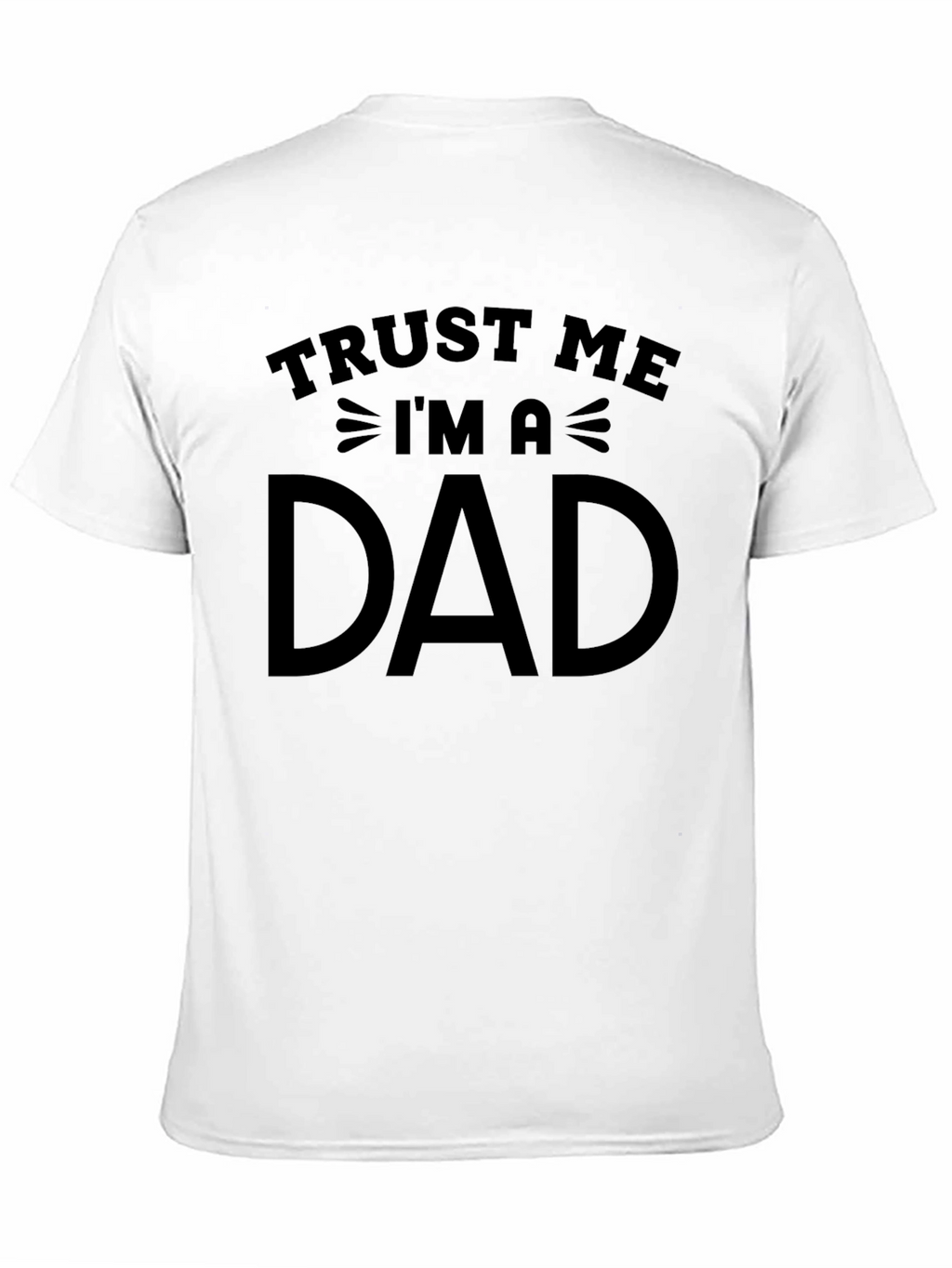 Trust Me Im a Dad Graphic T-Shirt