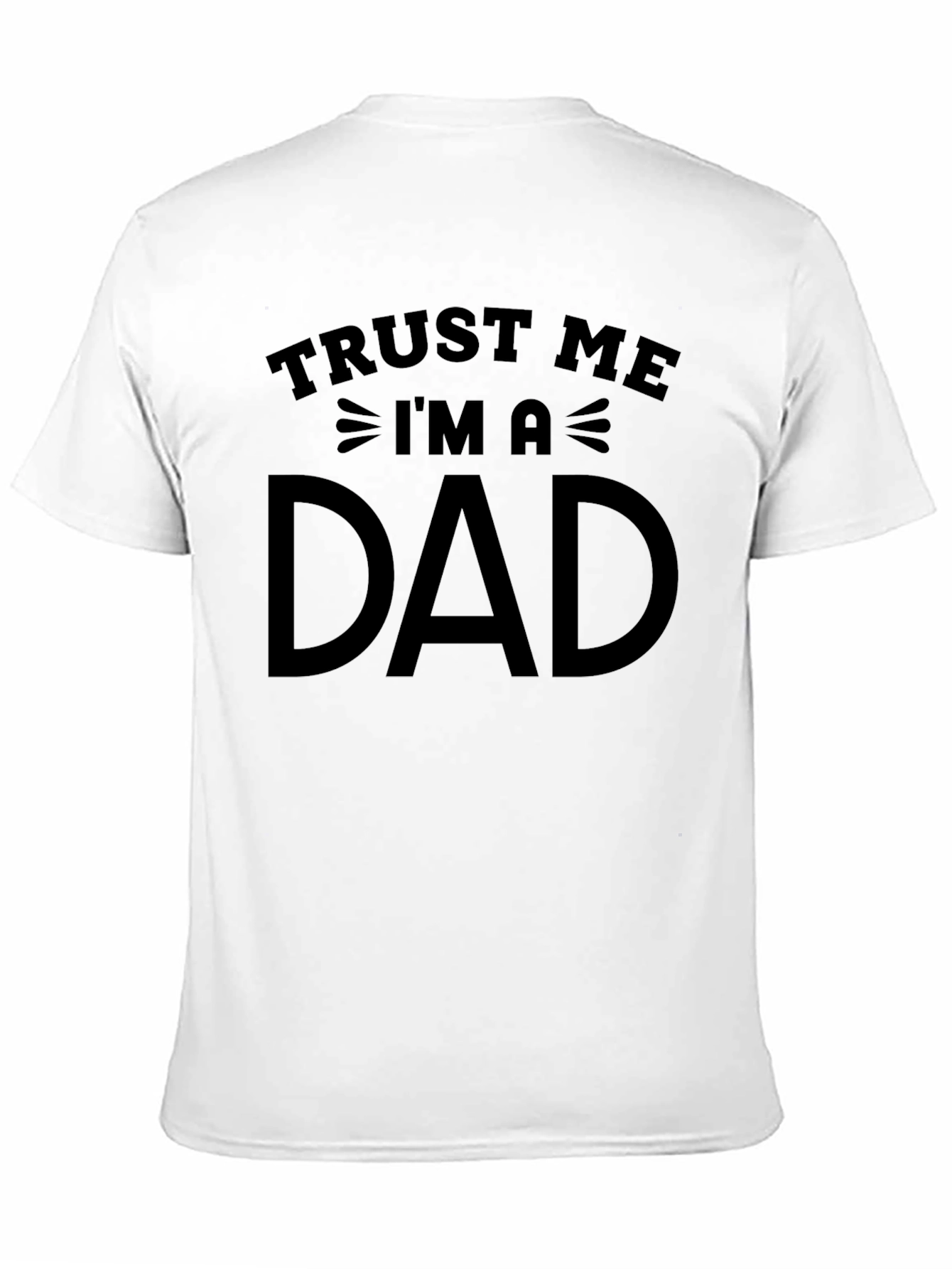 Trust Me Im a Dad Graphic T-Shirt
