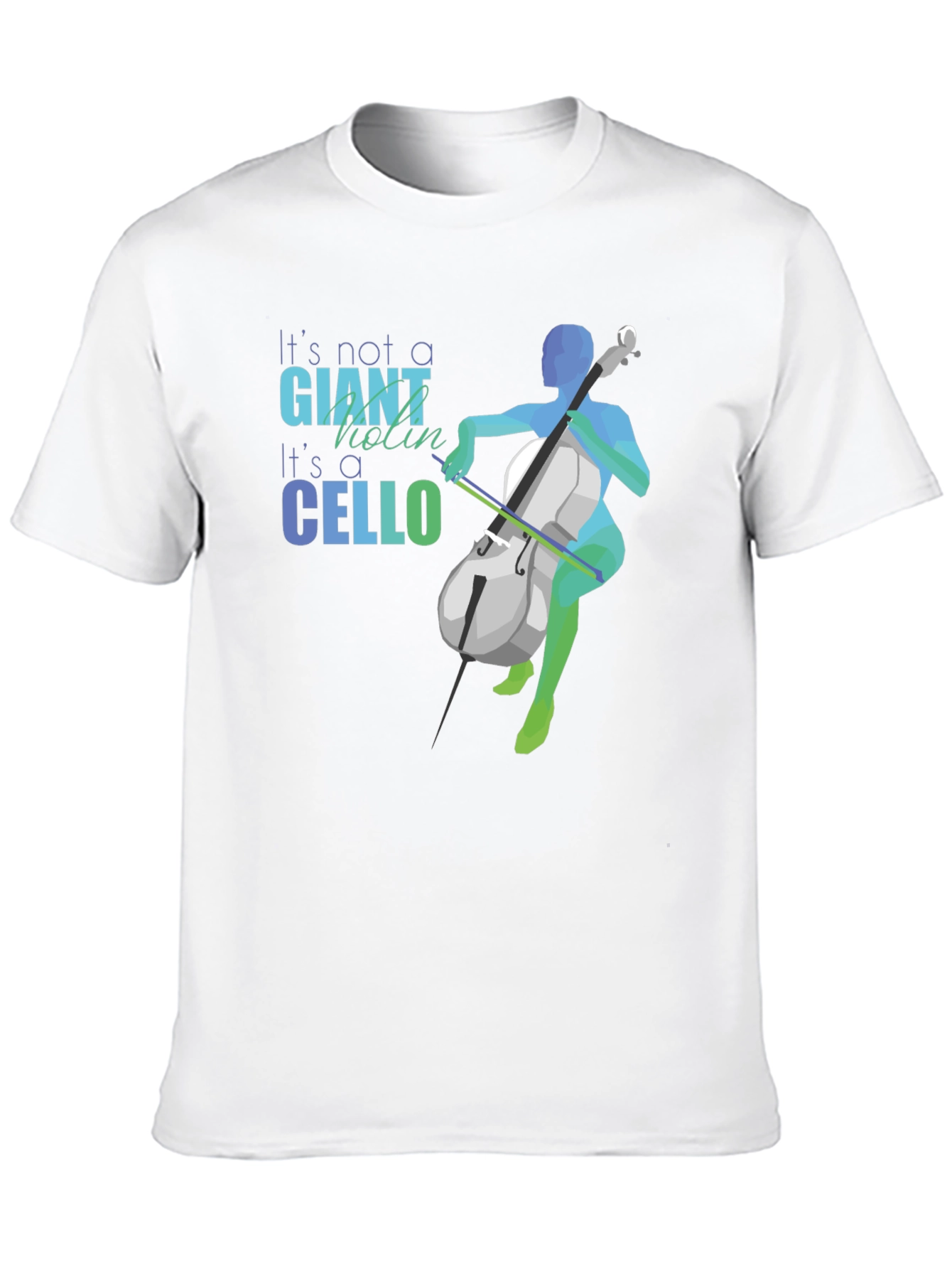 Cello T-Shirt - Its Not a Giant Violin!