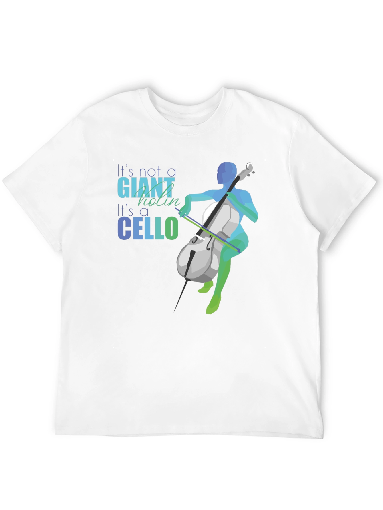 Cello T-Shirt - Its Not a Giant Violin!