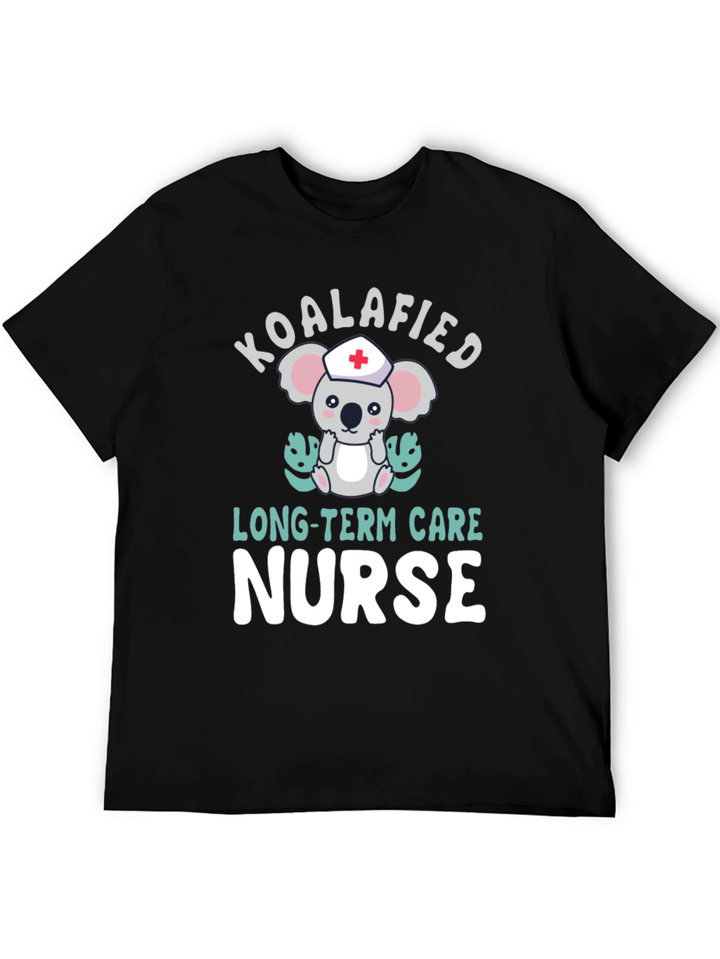 Koalafied Long-Term Care Nurse T-Shirt