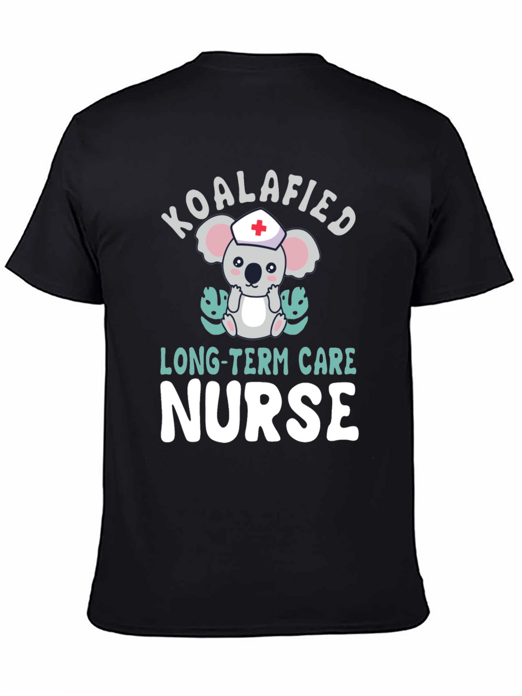 Koalafied Long-Term Care Nurse T-Shirt
