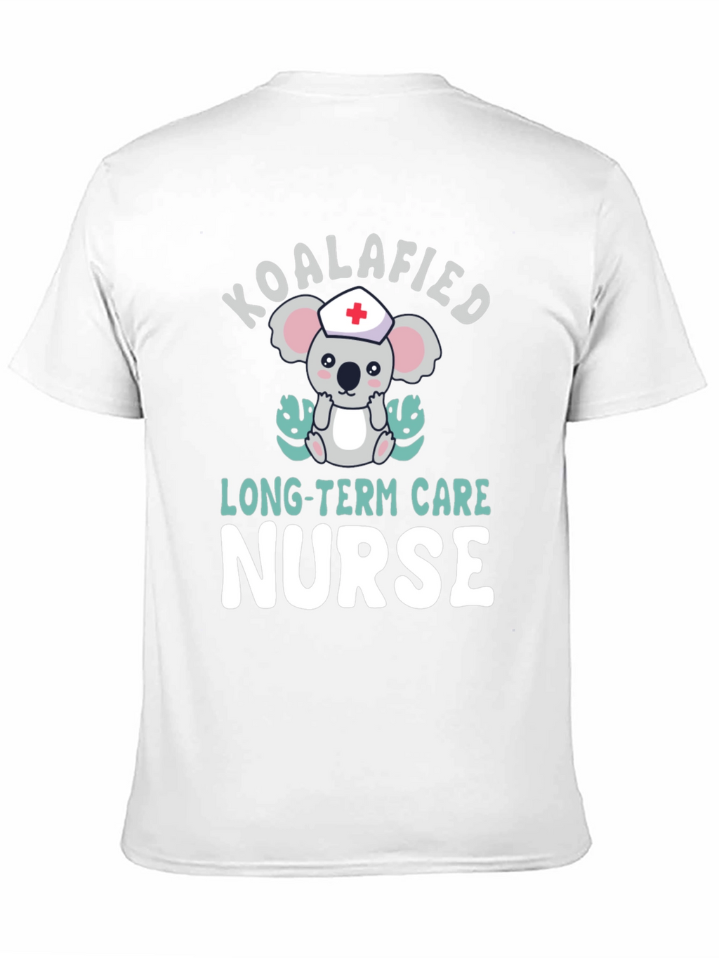Koalafied Long-Term Care Nurse T-Shirt