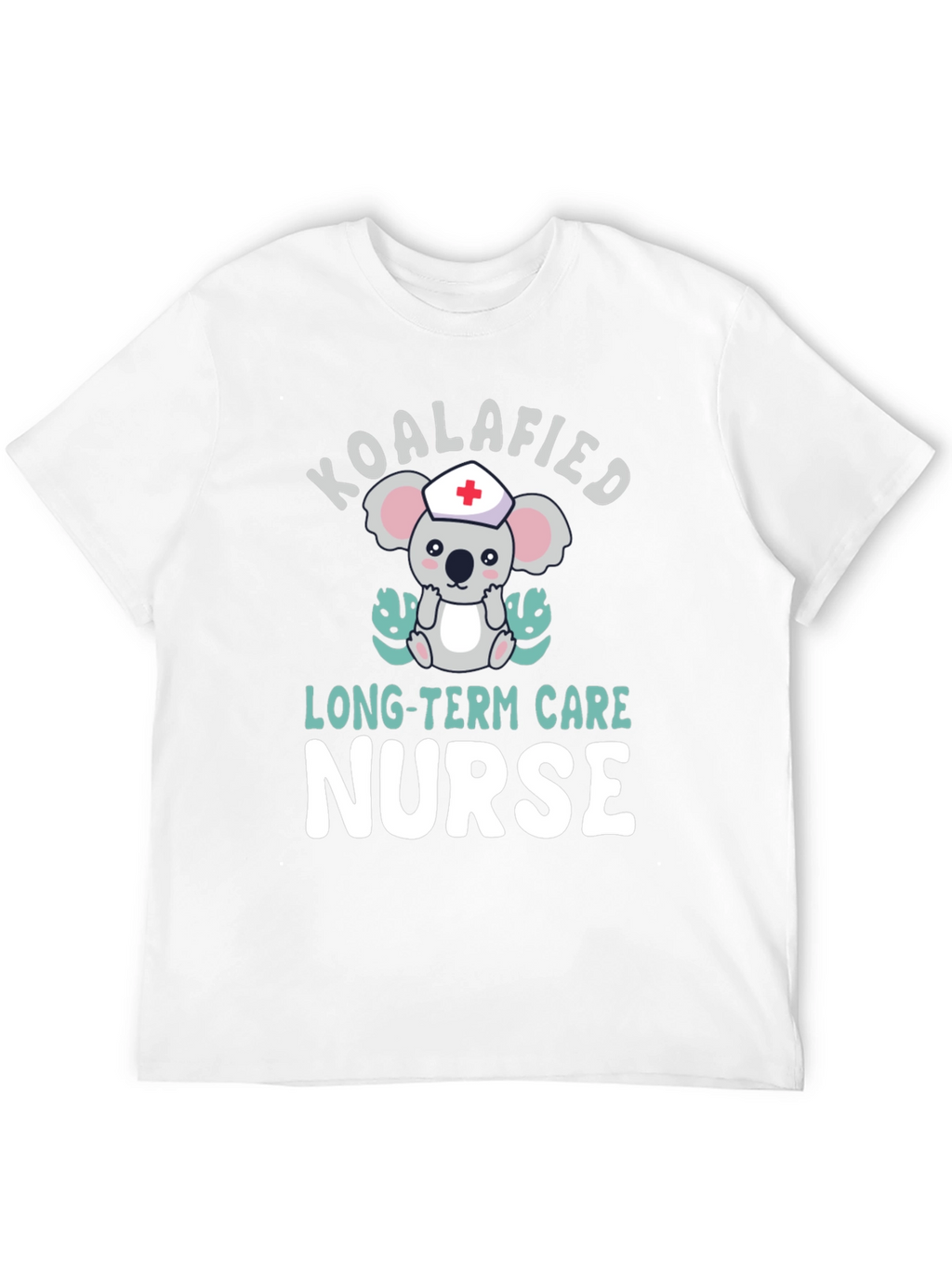 Koalafied Long-Term Care Nurse T-Shirt