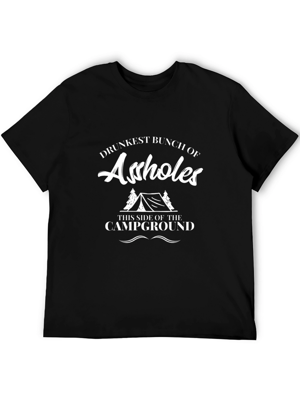 Drunkest Bunch of A**holes Campground T-Shirt