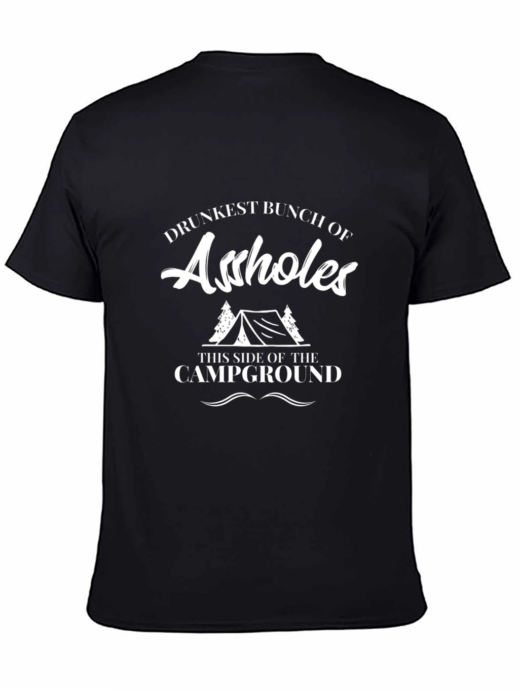 Drunkest Bunch of A**holes Campground T-Shirt