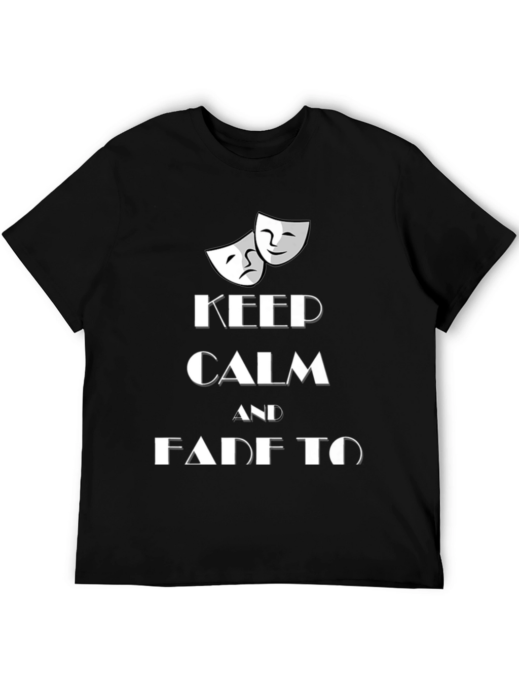 Keep Calm and Fade to Black T-Shirt