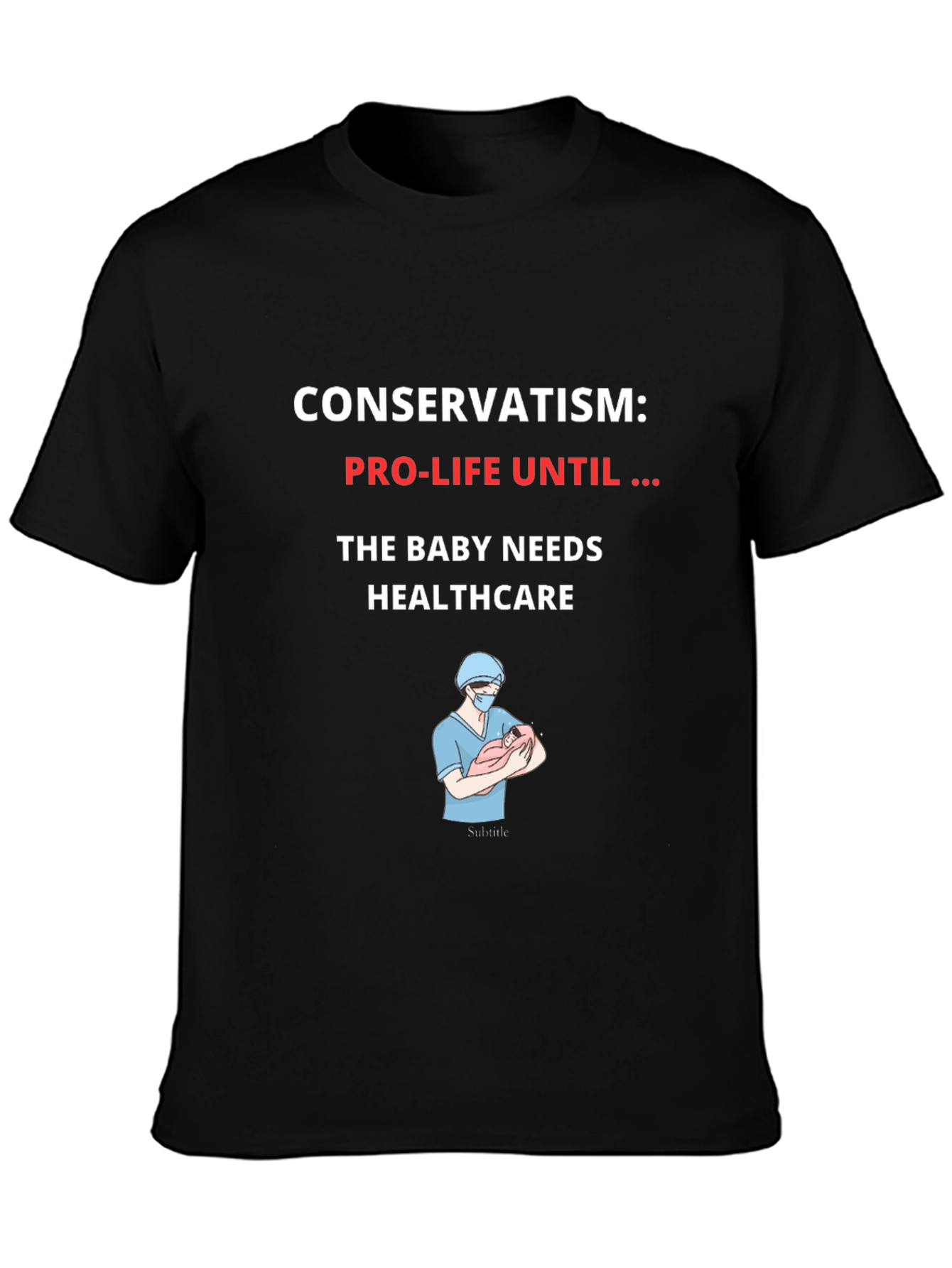 Conservatism Pro-Life Until Healthcare Graphic T-Shirt