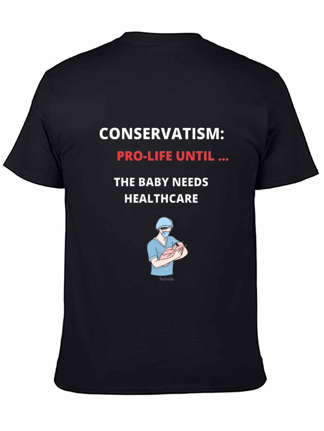 Conservatism Pro-Life Until Healthcare Graphic T-Shirt