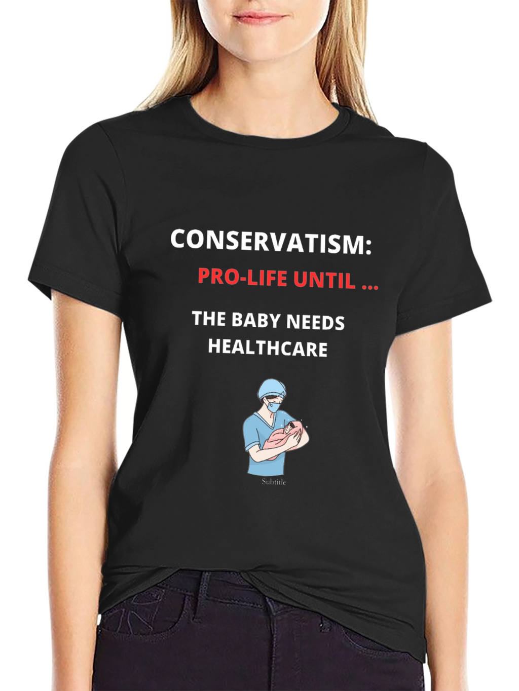 Conservatism Pro-Life Until Healthcare Graphic T-Shirt