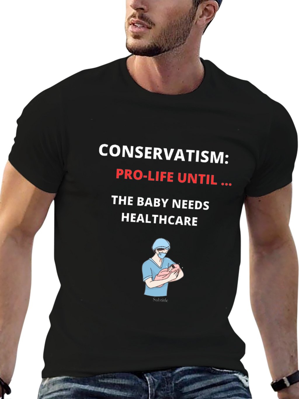 Conservatism Pro-Life Until Healthcare Graphic T-Shirt