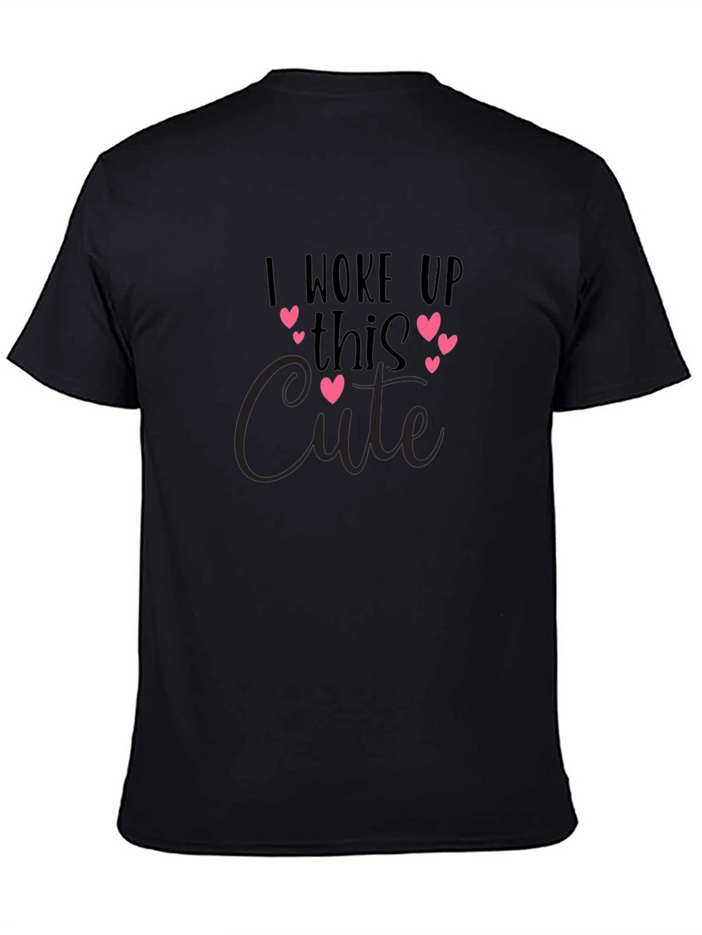 I Woke Up This Cute Black T-Shirt